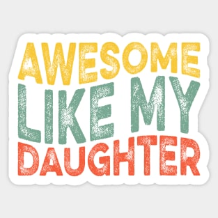 Awesome Like My Daughter Retro Dad Funny Fathers Sticker